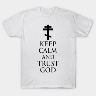 Keep Calm And Trust God - Orthodox Cross - Black - Christian Series 5B T-Shirt